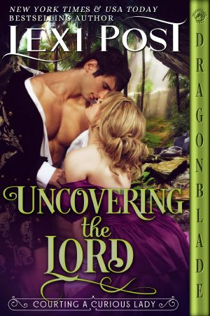 [Courting a Curious Lady 01] • Uncovering the Lord · Regency Historical Romance (Courting a Curious Lady Book 1)